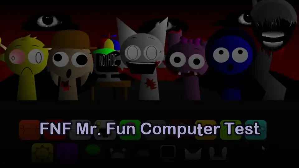 FNF Mr. Fun Computer Test