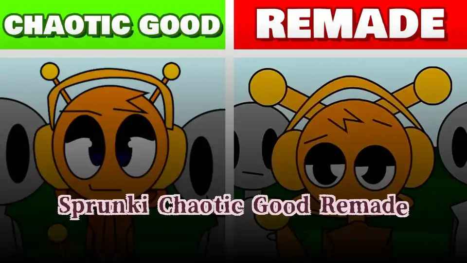 Sprunki Chaotic Good Remade