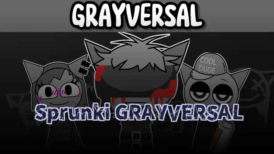 Sprunki GRAYVERSAL