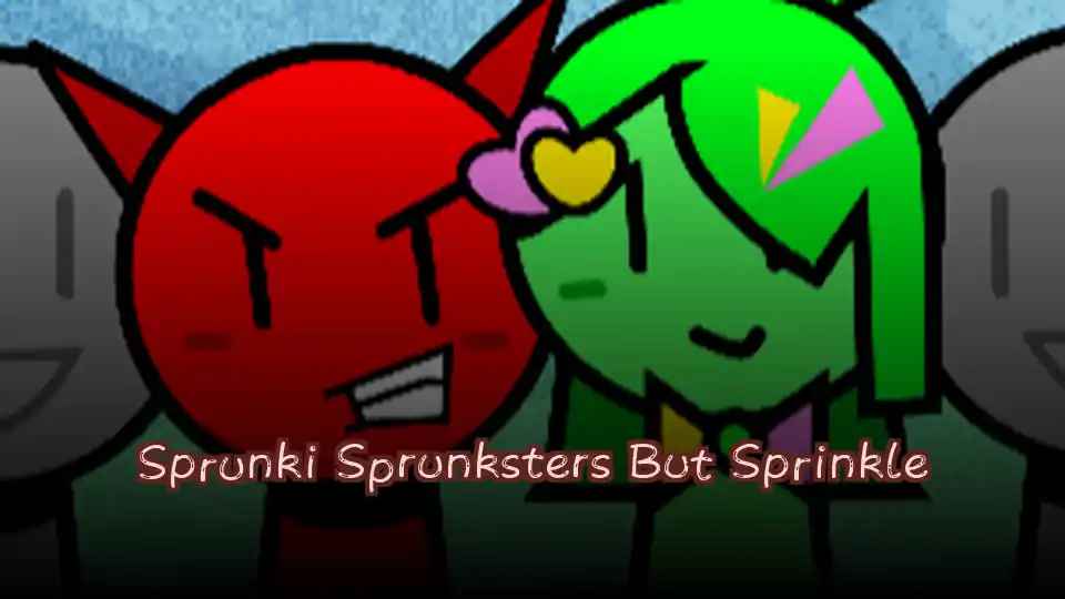 Sprunki Sprunksters But Sprinkle