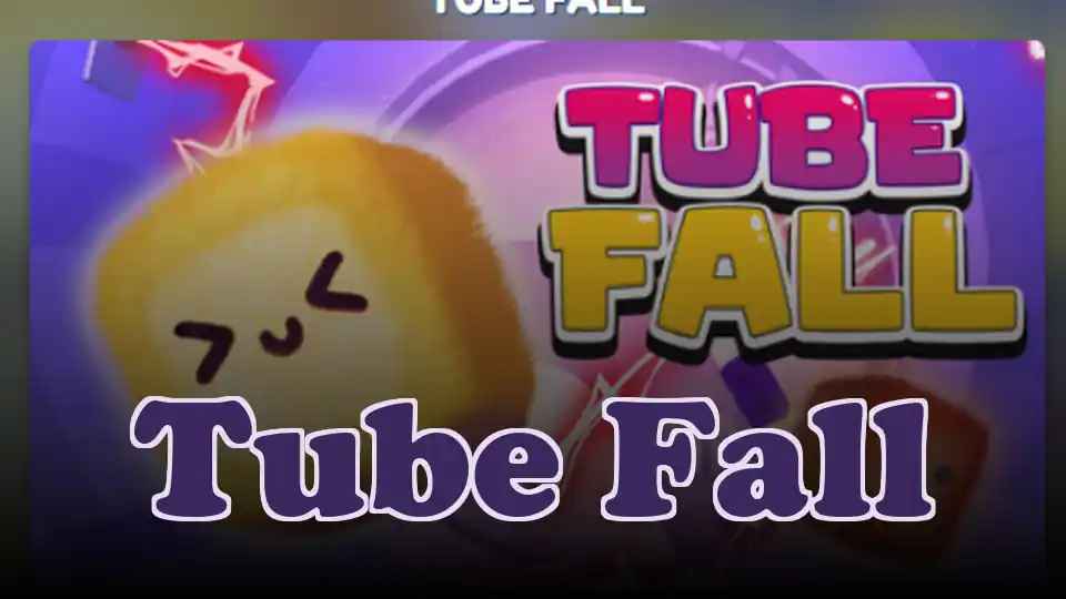 Tube Fall