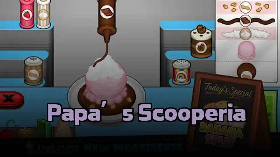 ​Papa’s Scooperia