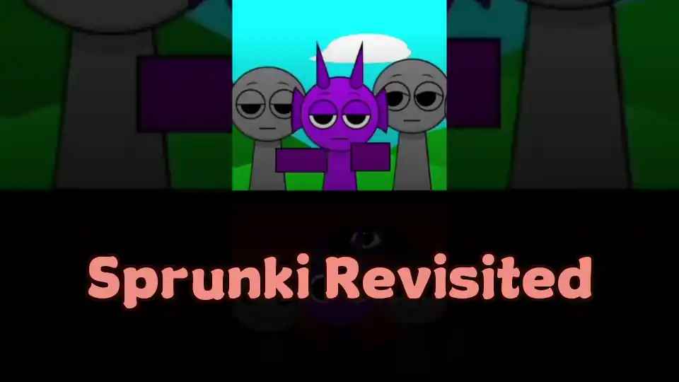 Sprunki Revisited