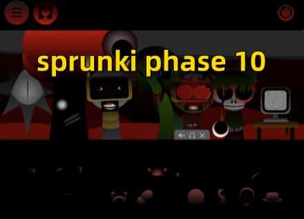 Sprunki Phase 10