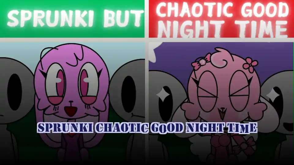 Sprunki Chaotic Good Night Time