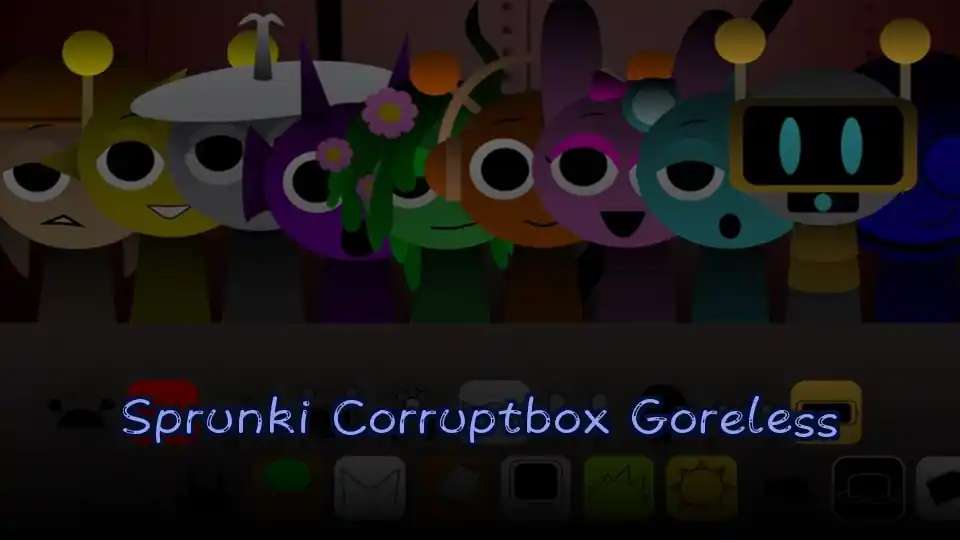 Sprunki Corruptbox Goreless