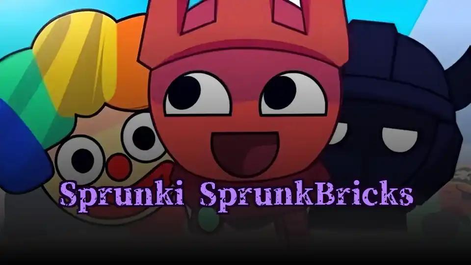 Sprunki SprunkBricks