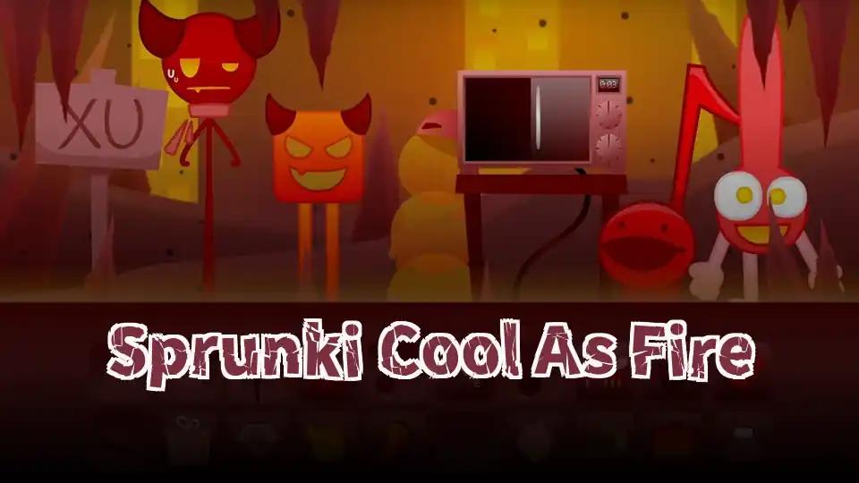 Sprunki Cool As Fire