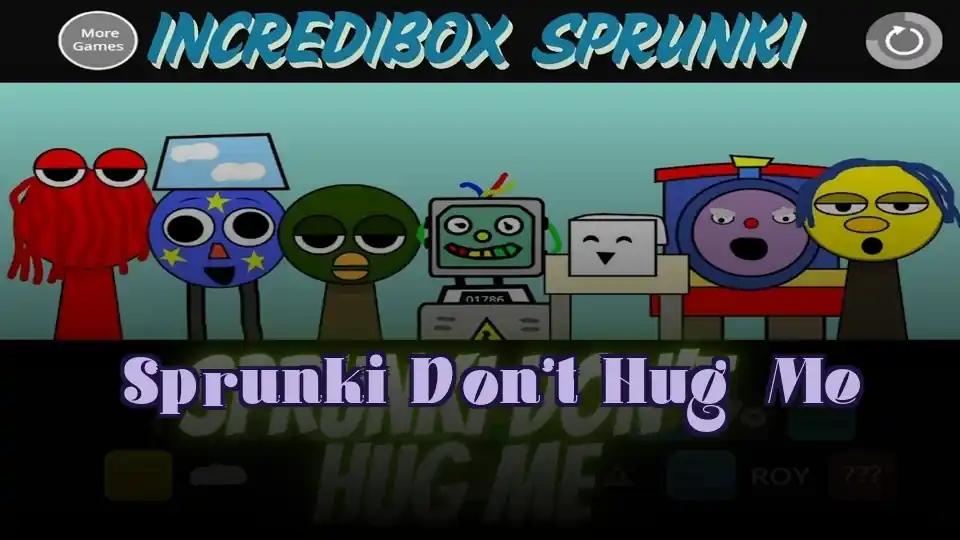 Sprunki Don’t Hug Me