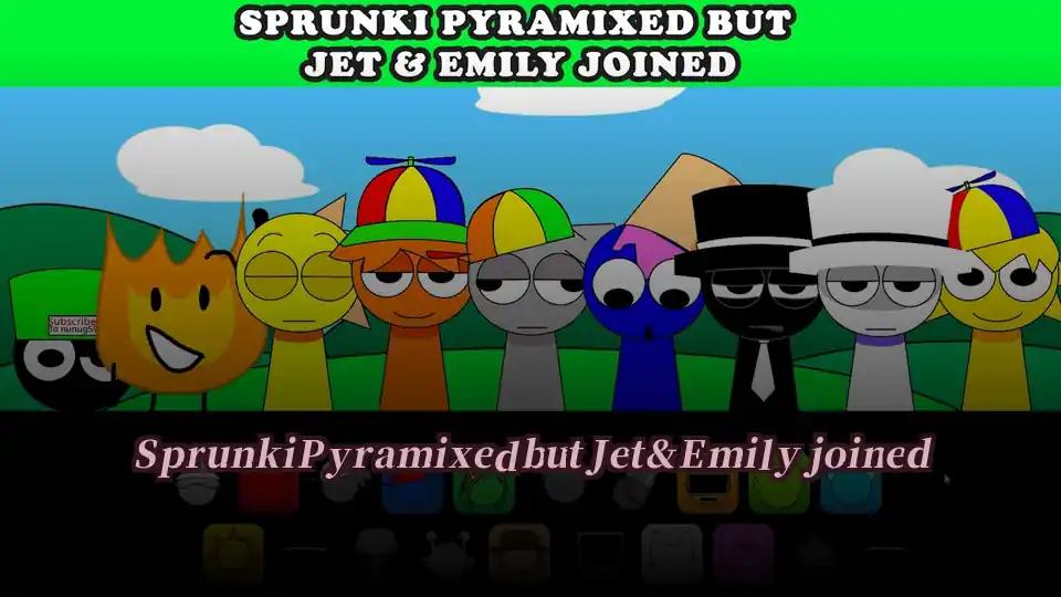Sprunki Pyramixed but Jet & Emily joined