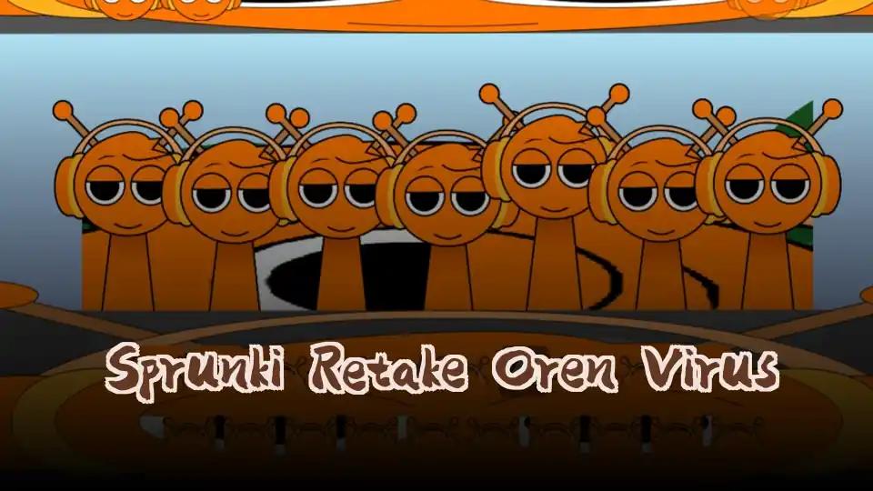 Sprunki Retake Oren Virus