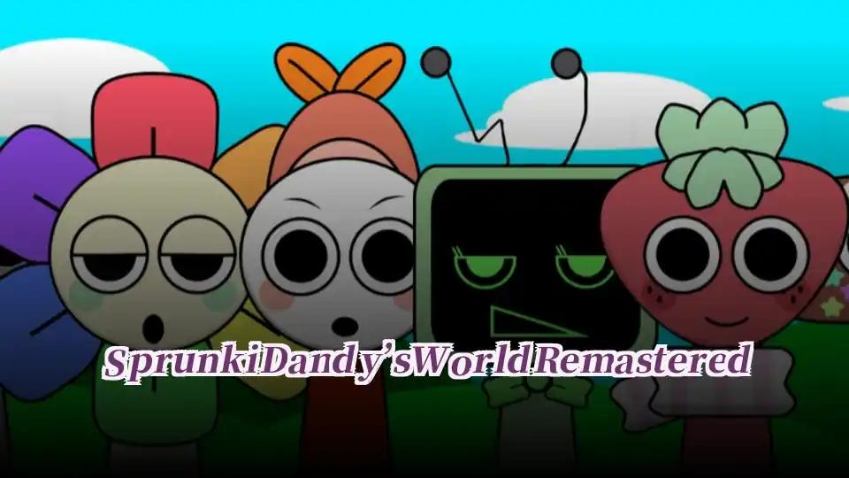 Sprunki Dandy’s World Remastered