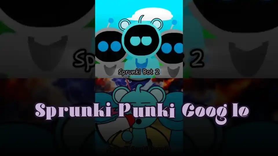 Sprunki Punki Google