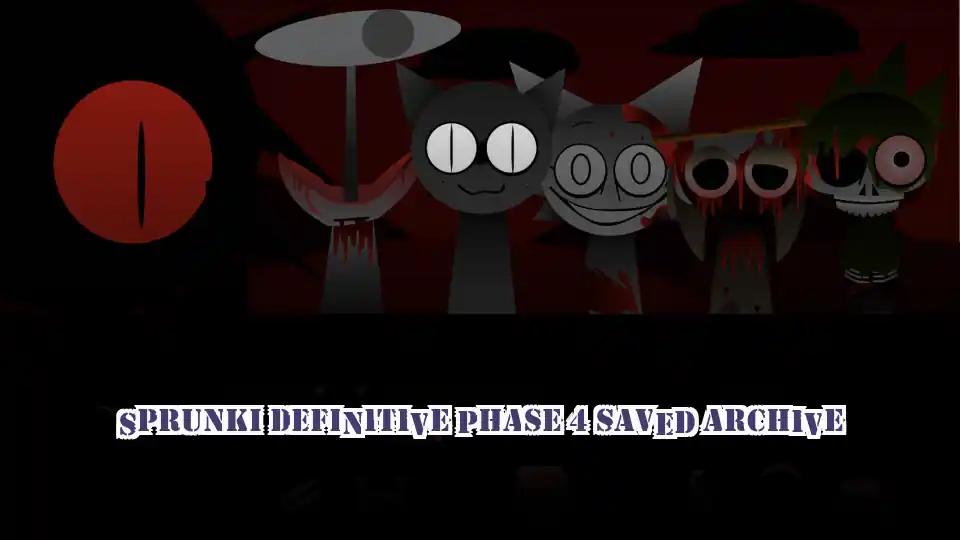 Sprunki Definitive Phase 4 Saved Archive