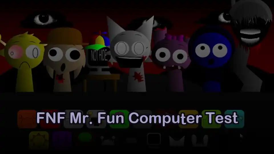 FNF Mr. Fun Computer Test