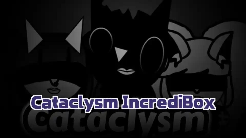 Cataclysm IncrediBox