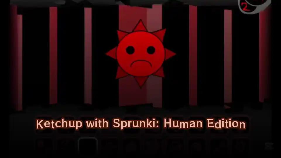 Ketchup with Sprunki: Human Edition