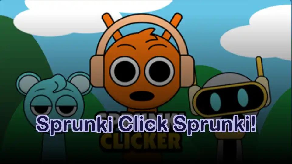 Sprunki Click Sprunki!