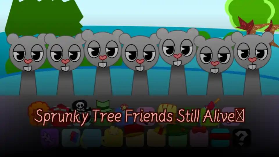 Sprunky Tree Friends Still Alive