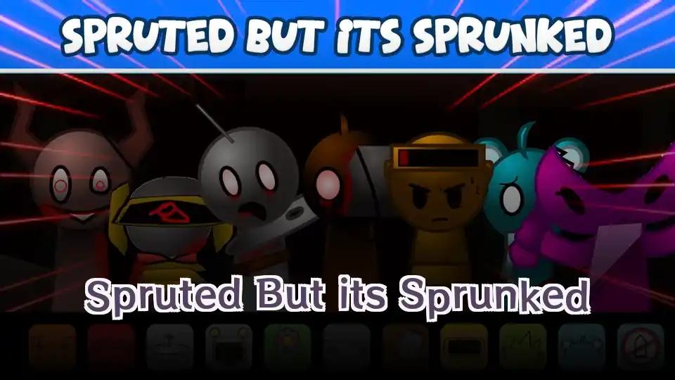 Spruted But its Sprunked