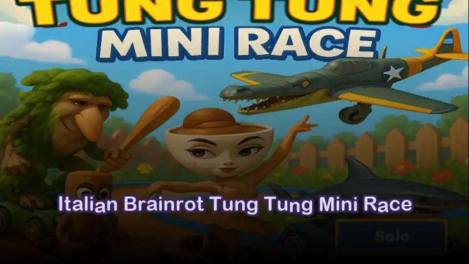 Italian Brainrot Tung Tung Mini Race