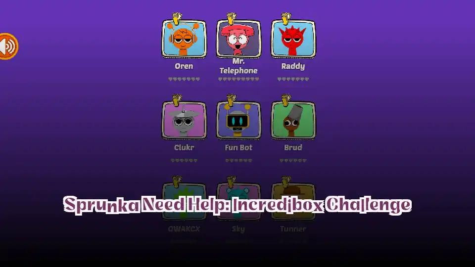 Sprunka Need Help: Incredibox Challenge