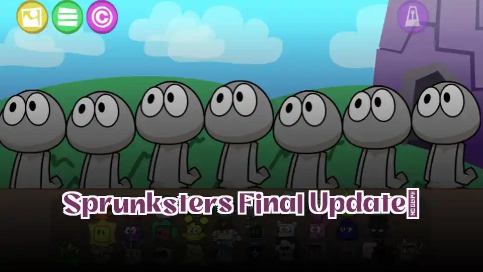 Sprunksters Final Update