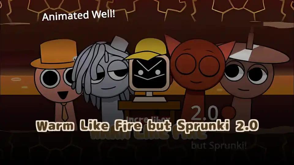 Warm Like Fire but Sprunki 2.0