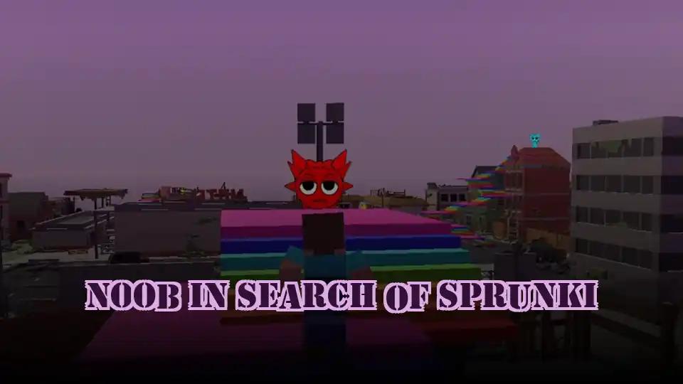 Noob In Search Of Sprunki