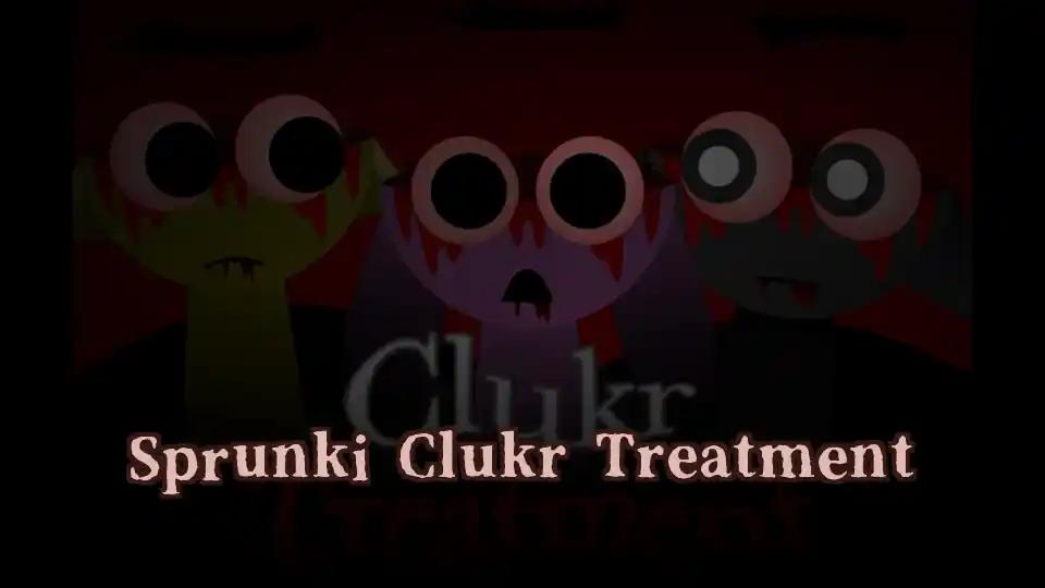 Sprunki Clukr Treatment