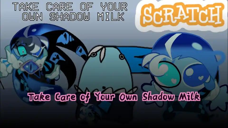 Take Care of Your Own Shadow Milk